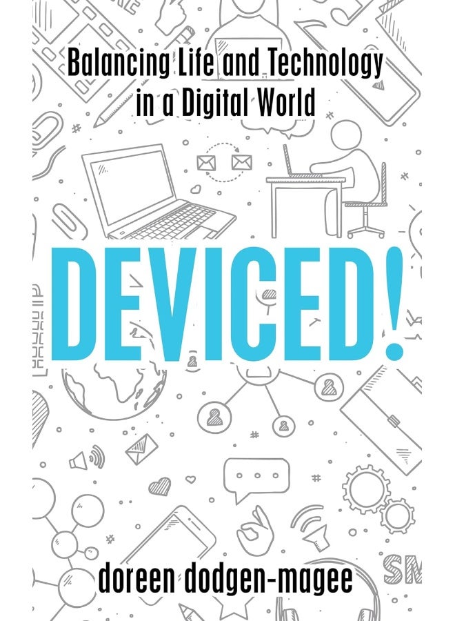 Deviced!: Balancing Life and Technology in a Digital World - Image 1
