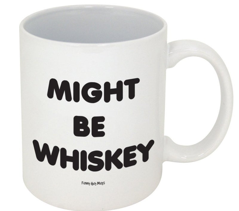 Funny Guy Mugs Might Be Whiskey Ceramic Coffee Mug 11oz Ideal Funny Coffee Mug for Women and Men Hilarious Novelty Coffee Cup with Witty Sayings