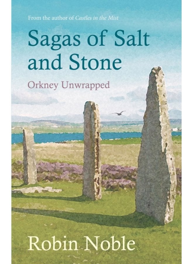 Sagas of Salt and Stone Orkney unwrapped - Paperback