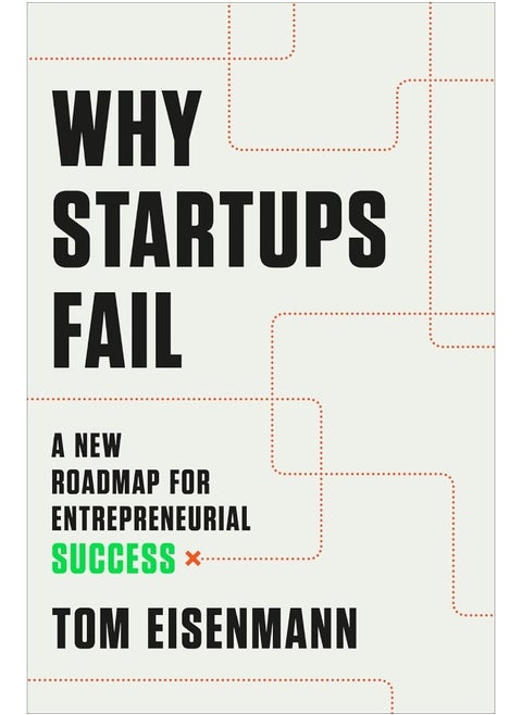 Why Startups Fail: A New Roadmap for Entrepreneurial Success