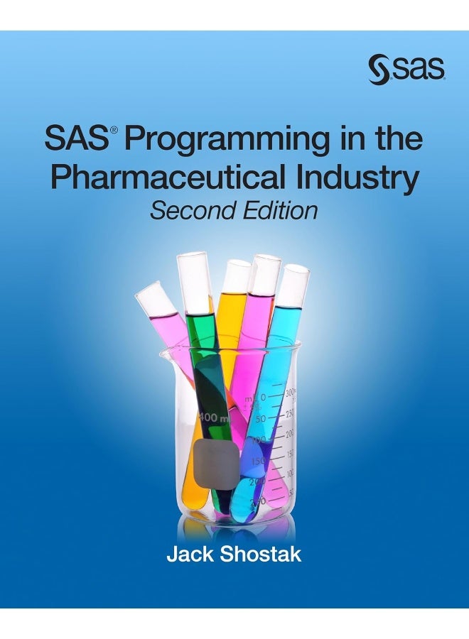 SAS Programming in the Pharmaceutical Industry, Second Edition