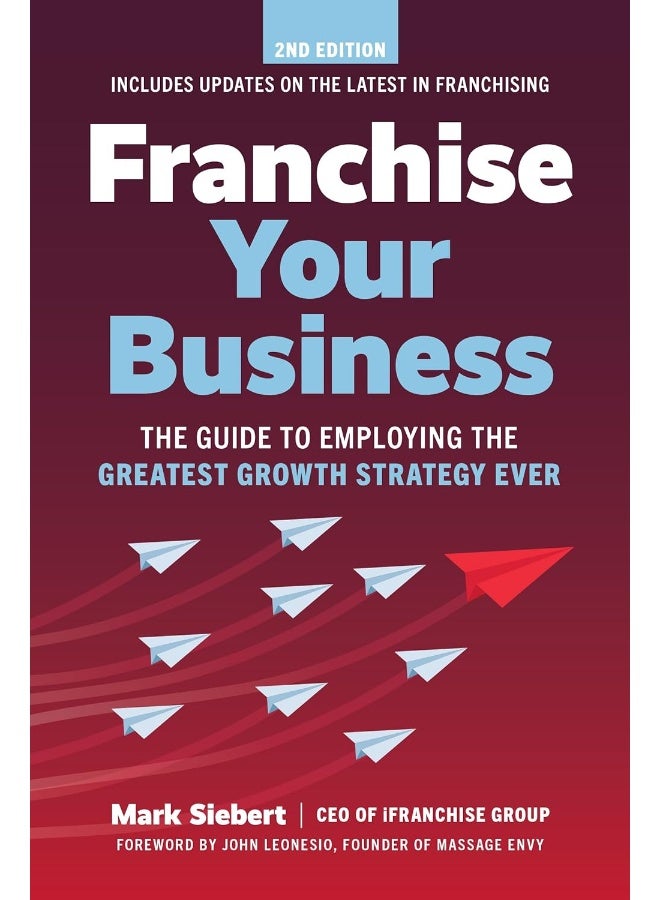Franchise Your Business: The Guide to Employing the Greatest Growth Strateg