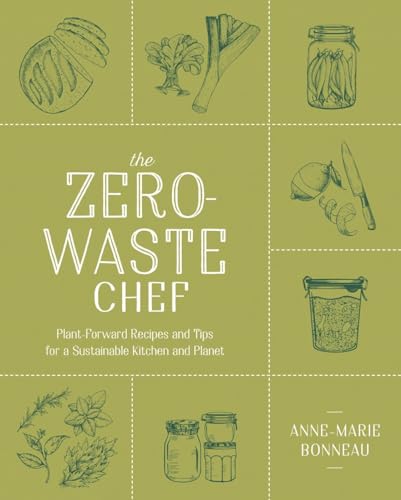 The Zerowaste Chef Plantforward Recipes And Tips For A Sustainable Kitchen And Planet 