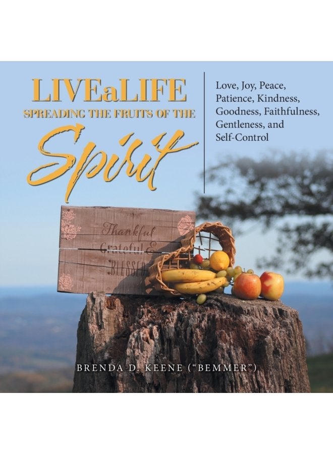 Livealife Spreading the Fruits of the Spirit Love Joy Peace Patience Kindness Goodness Faithfulness Gentleness and Self Control - Paperback
