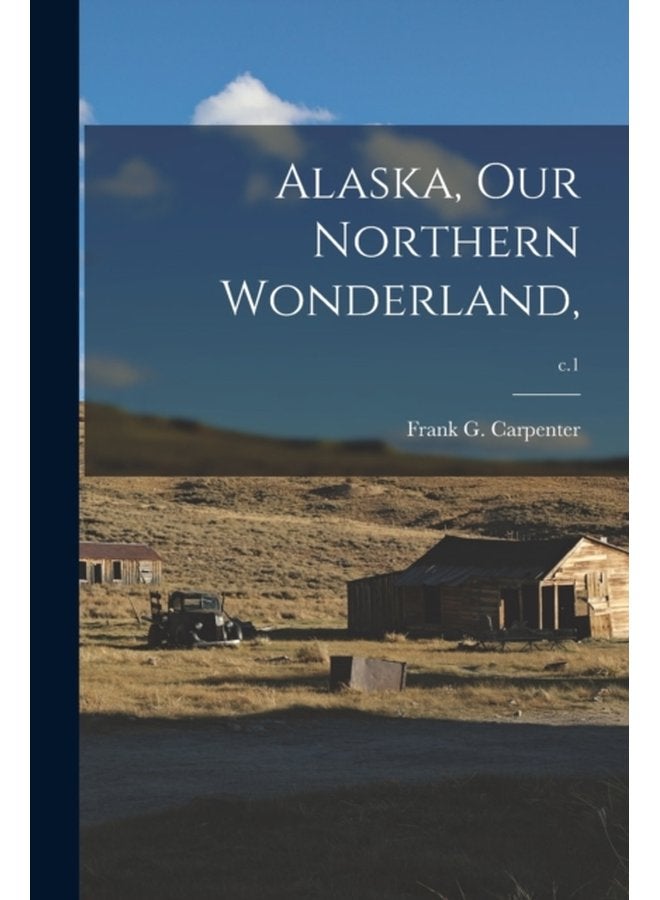 Alaska Our Northern Wonderland c 1 - Paperback