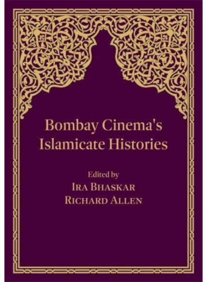 Bombay Cinema s Islamicate Histories - Paperback