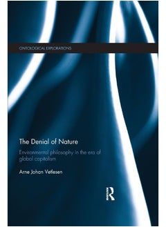 The Denial of Nature: Environmental philosophy in the era of global capitalism 