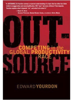 Outsource: Competing in the Global Productivity Race (Yourdon Press) 