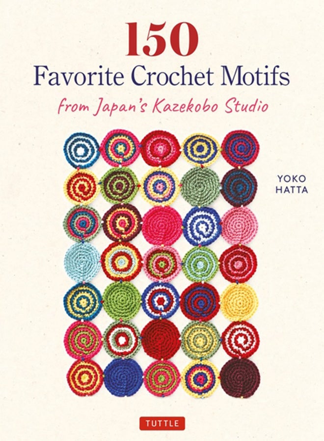 150 Favorite Crochet Motifs from Tokyo's Kazekobo Studio 