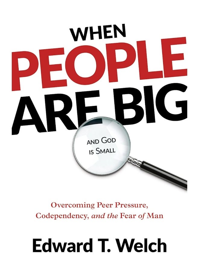 null - When People Are Big and God Is Small: Overcoming Peer Pressure, Codependency, and the Fear of Man - Image 1