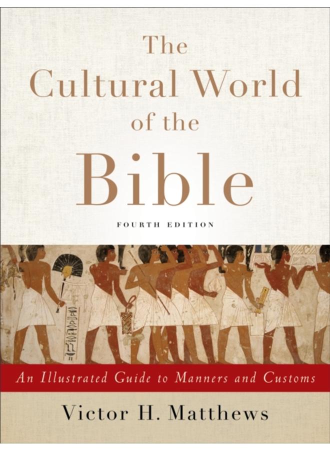 The Cultural World of the Bible ??? An Illustrated Guide to Manners and Customs