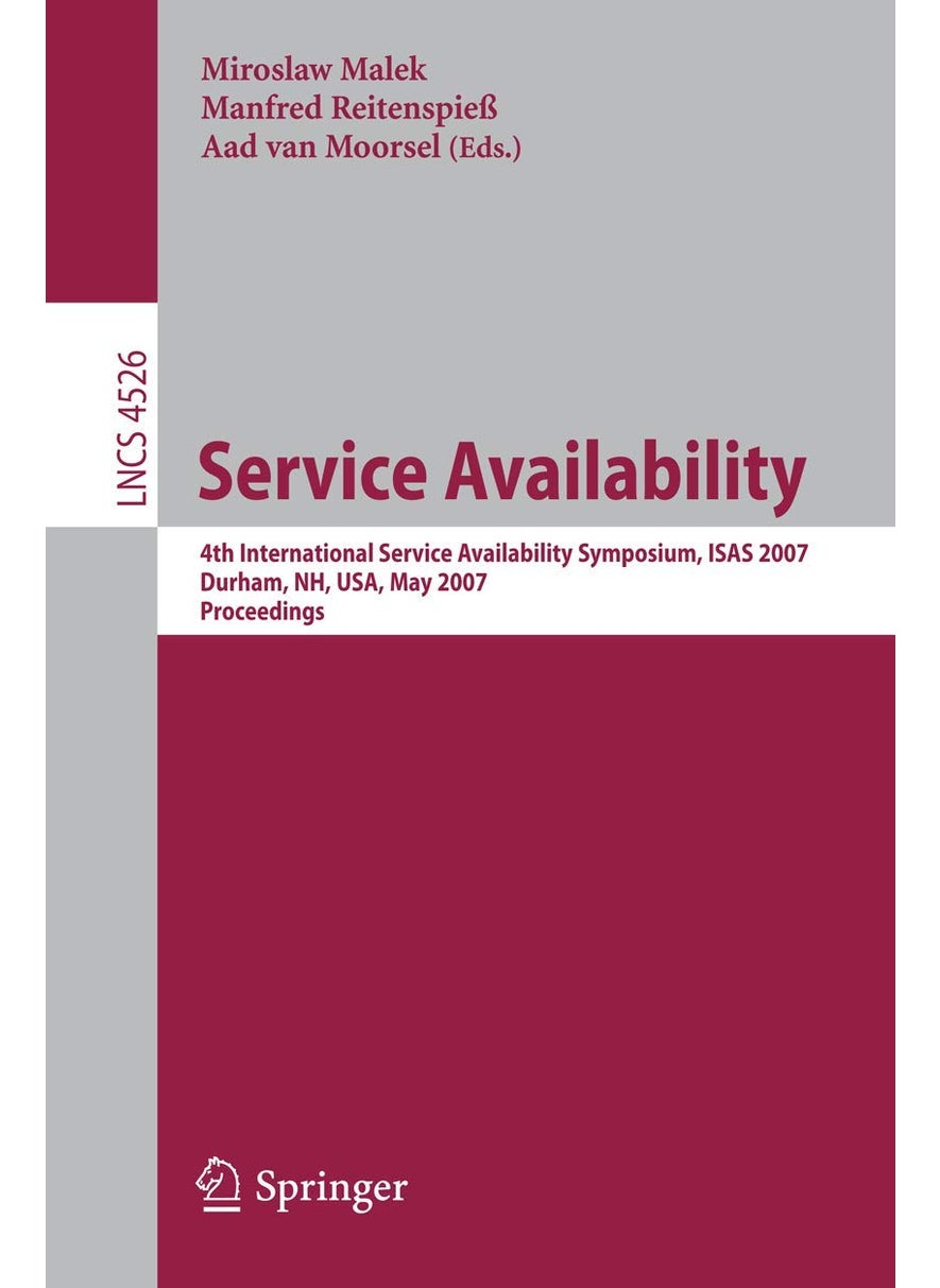 Service Availability: 4th International Service Availability Symposium, ISAS 2007, Durham, NH, USA, May 21-22, 2007, Proceedings 