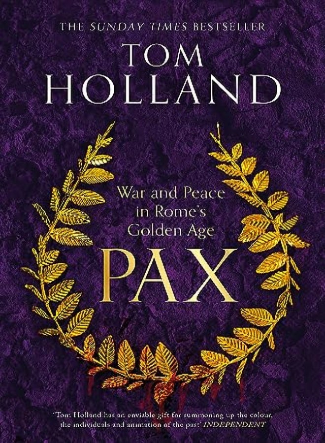 Pax: War And Peace In Rome'S Golden Age - The Sunday Times Bestseller