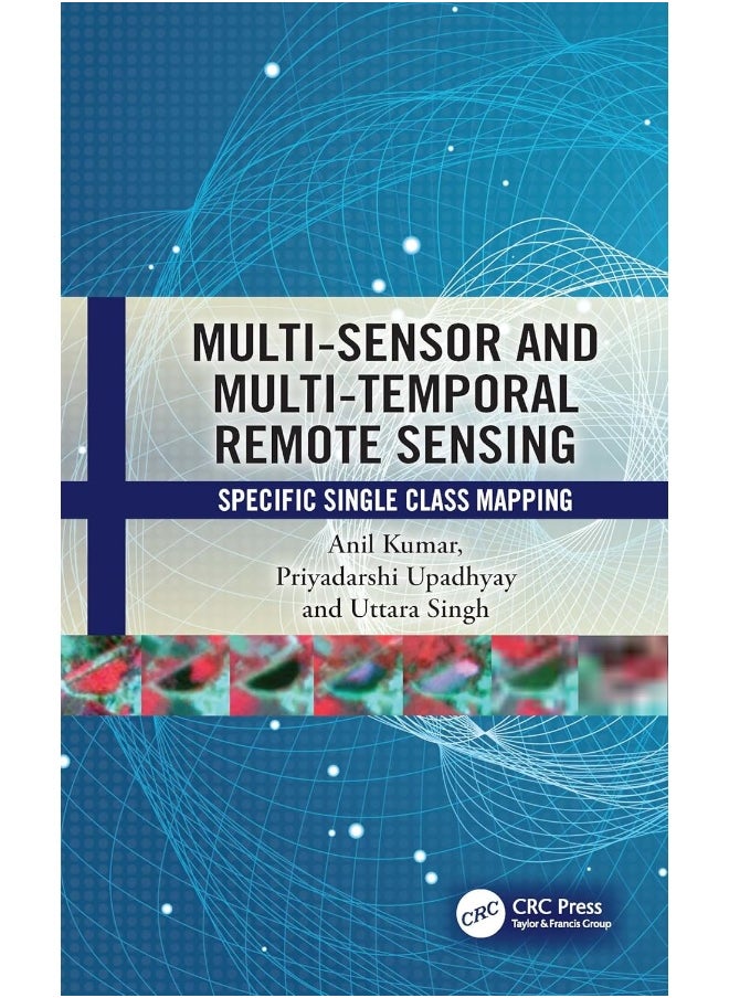 Multi-Sensor and Multi-Temporal Remote Sensing: Specific Single Class Mapping 