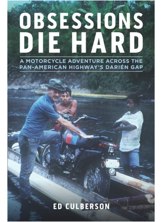 Obsessions Die Hard: A Motorcycle Adventure Across the Pan-American Hig  - Image 1