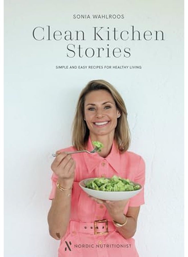 Clean Kitchen Stories: Simple and Easy Recipes for Healthy Living