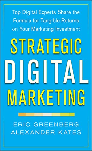 Strategic Digital Marketing How To Apply An Integrated Marketing And Roi Framework For Your Busines