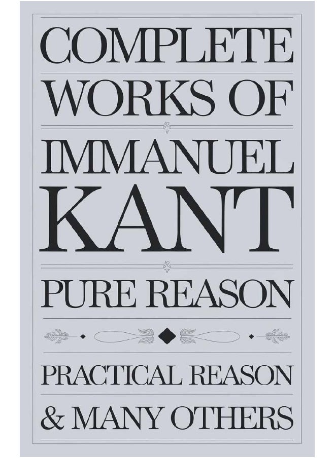 REPRO BOOKS LIMITED Complete Works of Immanuel Kant: Including The Critique of Pure Reason, The Critique of Practical Reason, Kant’s Critique of Judgement & many others (Grapevine Edition)  - Image 1