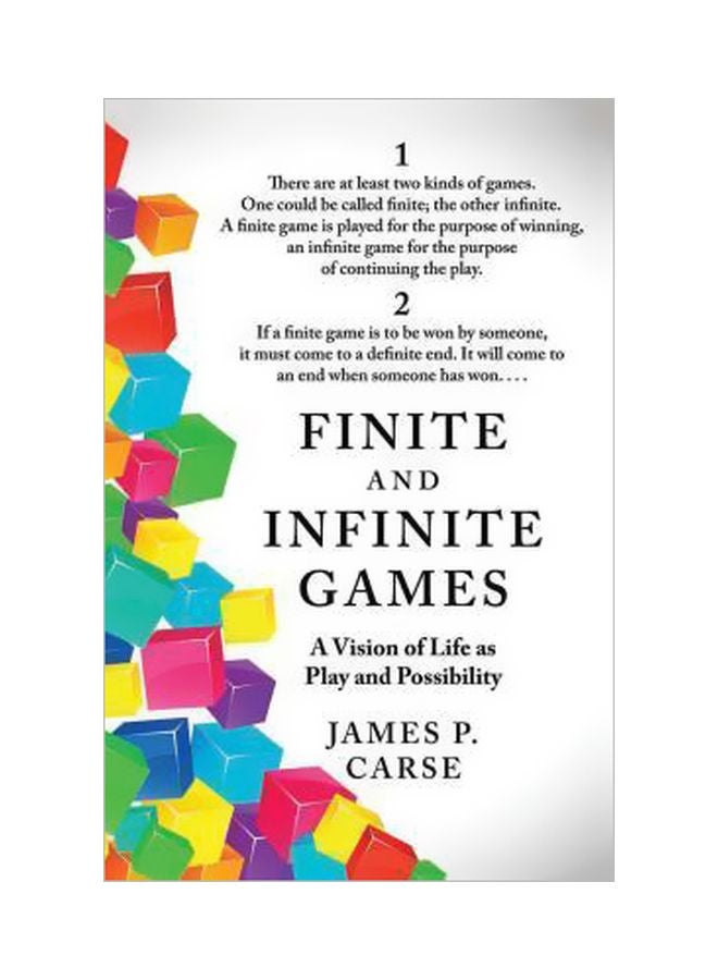 Finite And Infinite Games: A Vision Of Life As Play And Possibility