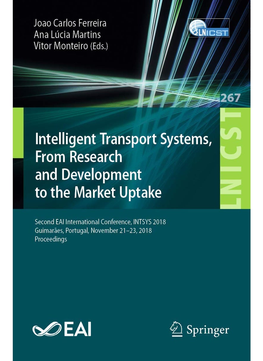 Intelligent Transport Systems, From Research and Development to the Market Uptake: Second EAI International Conference, INTSYS 2018, Guimarães, Portugal, November 21-23, 2018, Proceedings 