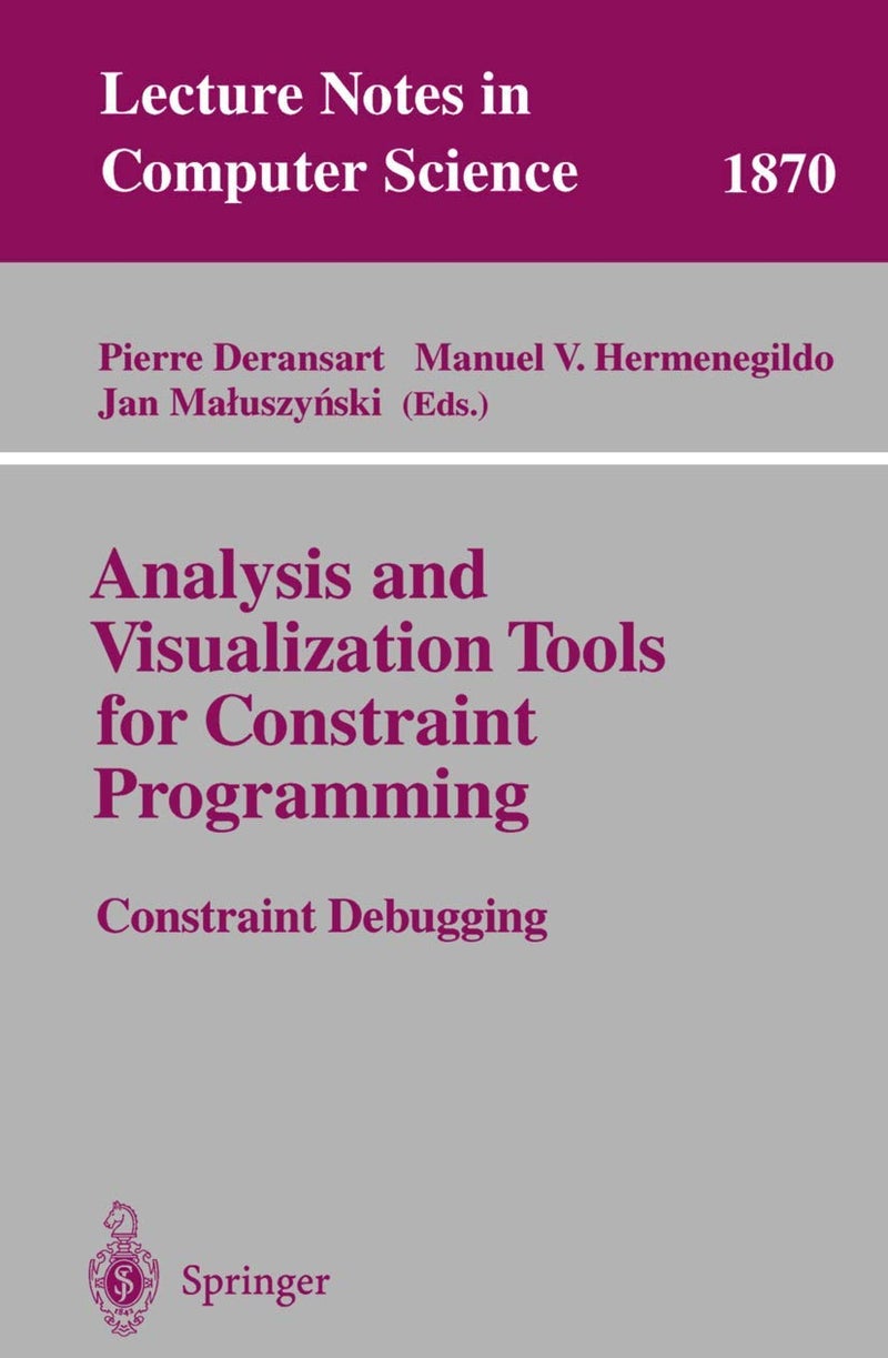 Analysis and Visualization Tools for Constraint Programming: Constraint Debugging