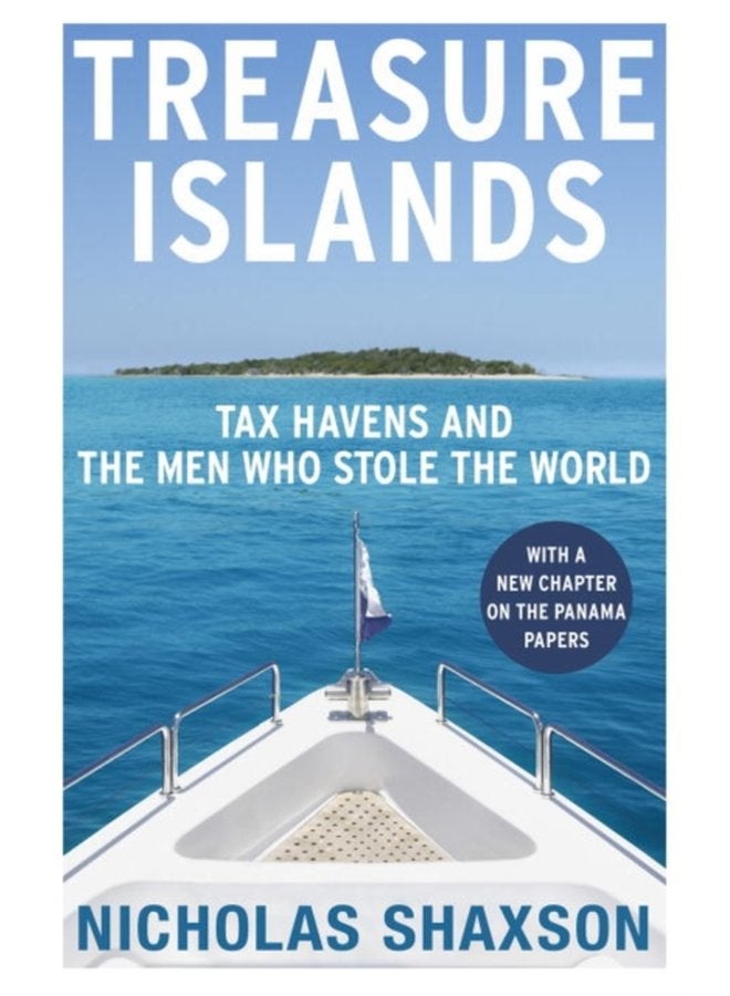 Treasure Islands Tax Havens and the Men who Stole the World - Paperback
