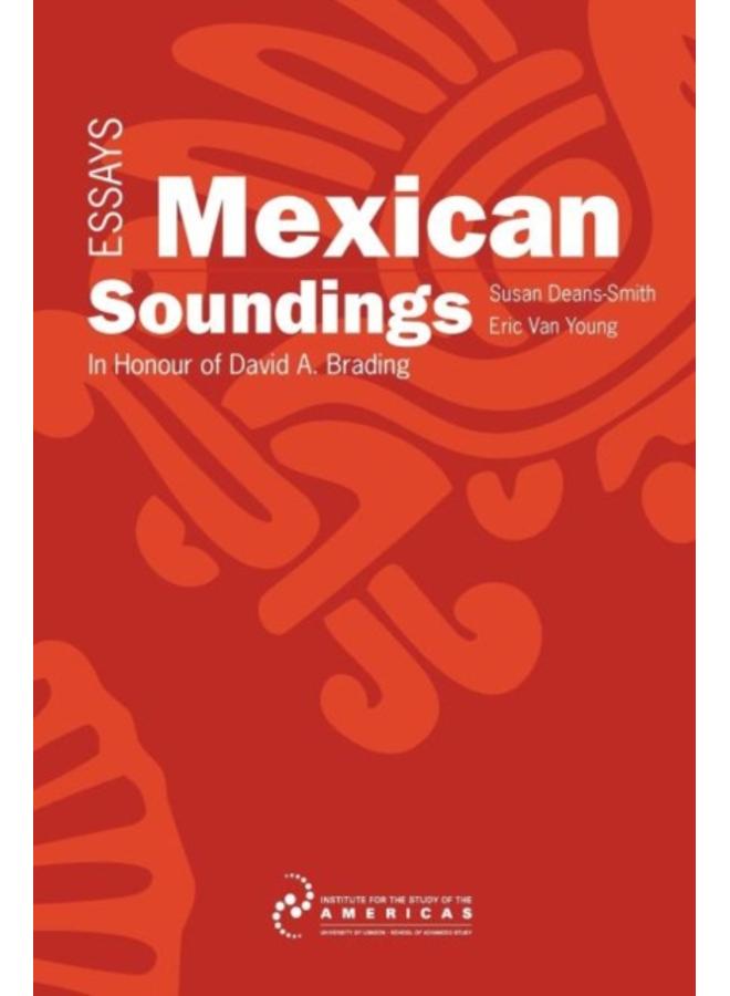 Mexican Soundings : Essays in Honour of David A. Brading 