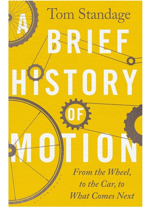 A Brief History of Motion: From the Wheel to the Car to What Comes Next