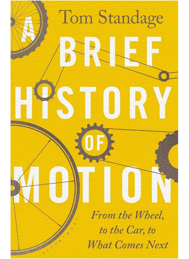 A Brief History of Motion: From the Wheel to the Car to What Comes Next 