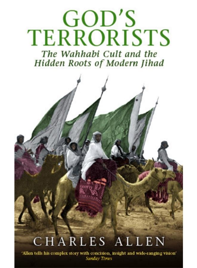 God's Terrorists : The Wahhabi Cult and the Hidden Roots of Modern Jihad 