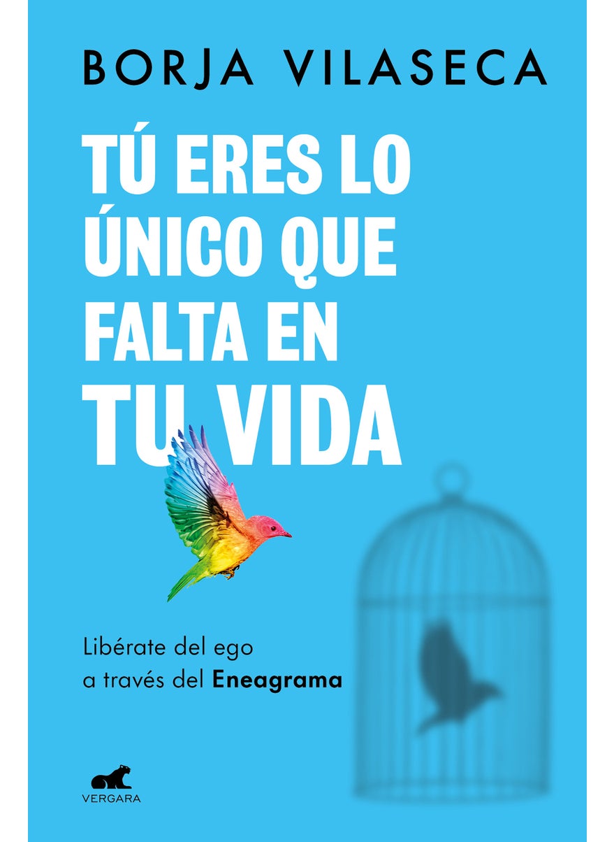 Tú eres lo único que falta en tu vida. Libérate del ego a través del Eneagrama /  You Are What Is Missing in Your Life