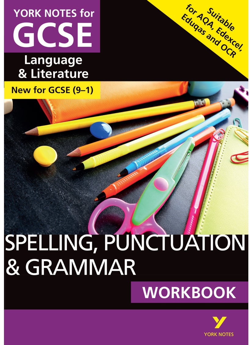 SPELLING, PUNCTUATION & GRAMMAR: WORKBOOK: - the ideal way to catch up, test your knowledge and feel ready for 2025 and 2026 assessments and exams 