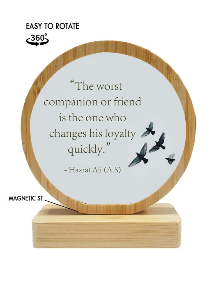 Service Zone Protective Printed White Round Shape Wooden Photo Frame for Table Top The Worst Companion Or Friend Is The One Who Changes His Loyalty Quickly Hazrat Ali  - Image 1