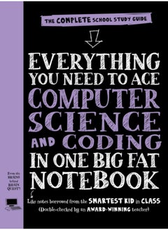 Everything You Need to Ace Computer Science and Coding in One Big Fat Notebook 