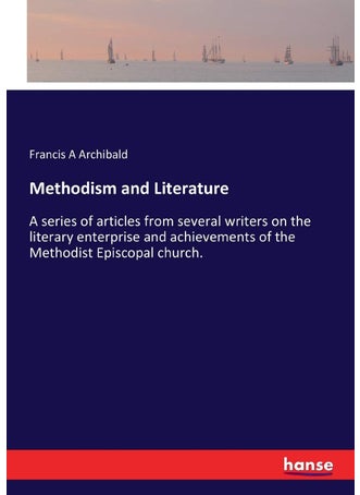 Methodism and Literature: A series of articles from several writers on the literary enterprise and achievements of the Methodist Episcopal church. - pzsku/Z2B31C174809A315C1952Z/45/1749032642/8997f9a7-c079-4362-8cc9-c60718411fc7
