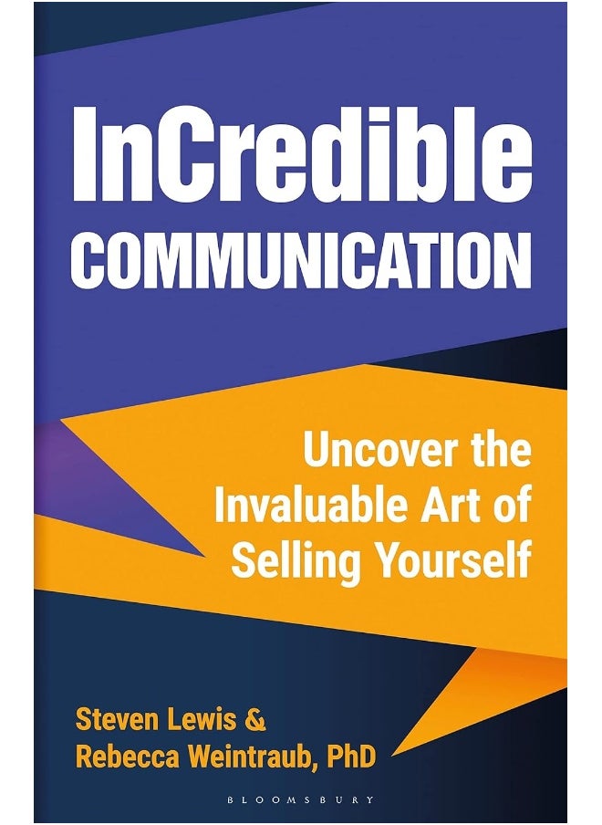 InCredible Communication: Uncover the Invaluable Art of Selling Yourself