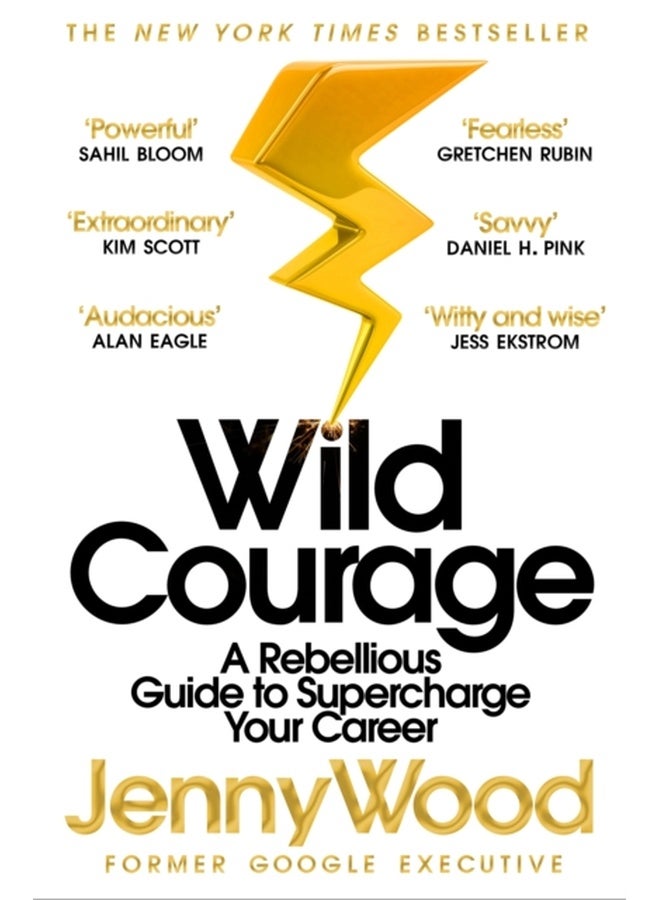 Wild Courage : A Rebellious Guide to Supercharge Your Career