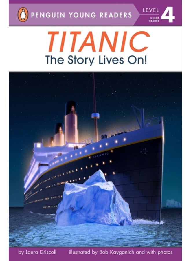 Titanic: The Story Lives On! (Penguin Young Readers, Level 4) 