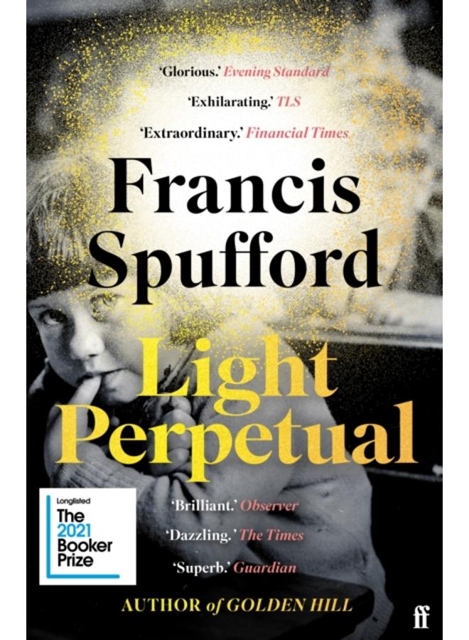 Light Perpetual : 'Heartbreaking . . . a boundlessly rich novel.' Telegraph 