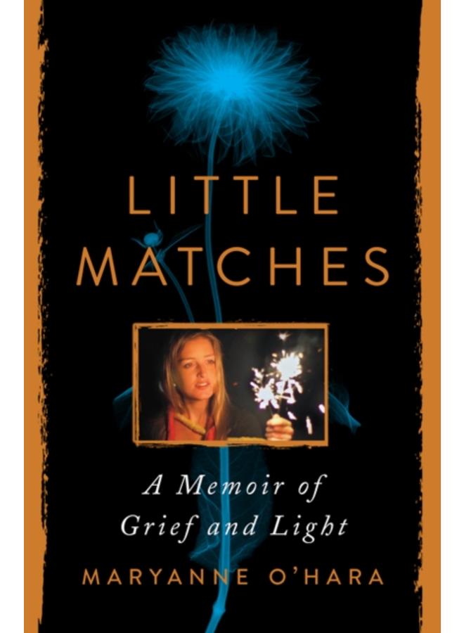 Little Matches : A Memoir of Grief and Light 