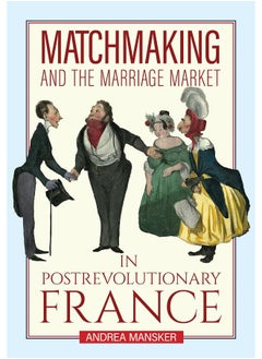 Matchmaking and the Marriage Market in Postrevolutionary France 