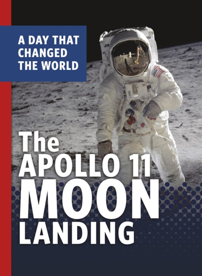 The Apollo 11 Moon Landing : A Day That Changed the World