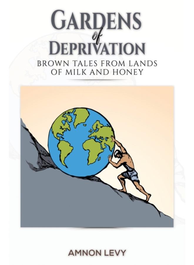 Gardens of Deprivation : Brown Tales from Lands of Milk and Honey 