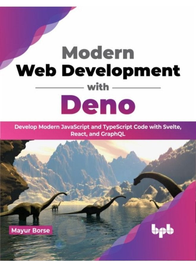 Modern Web Development with Deno Develop Modern JavaScript and TypeScript Code with Svelte React and GraphQL - Paperback
