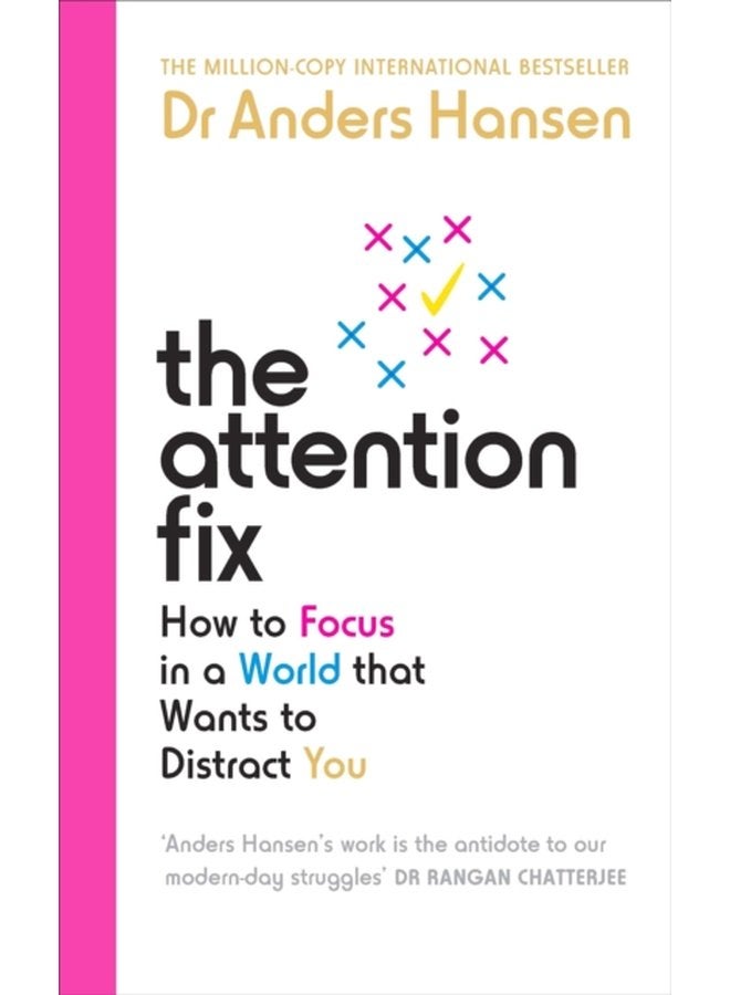 The Attention Fix How to Focus in a World that Wants to Distract You - Paperback