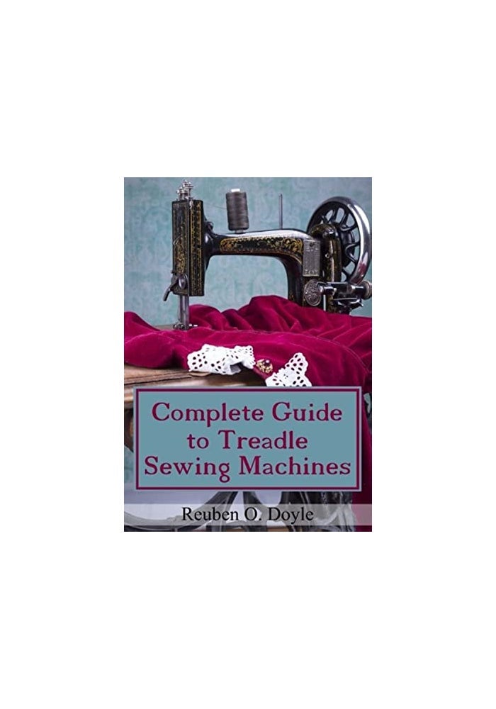 Complete Guide To Treadle Sewing Machines