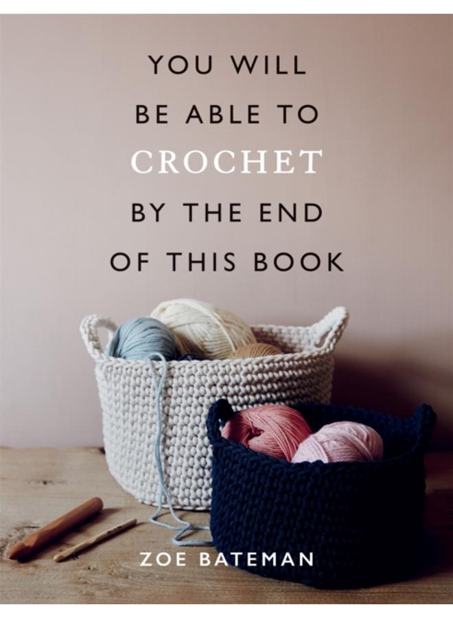 You Will Be Able to Crochet by the End of This Book