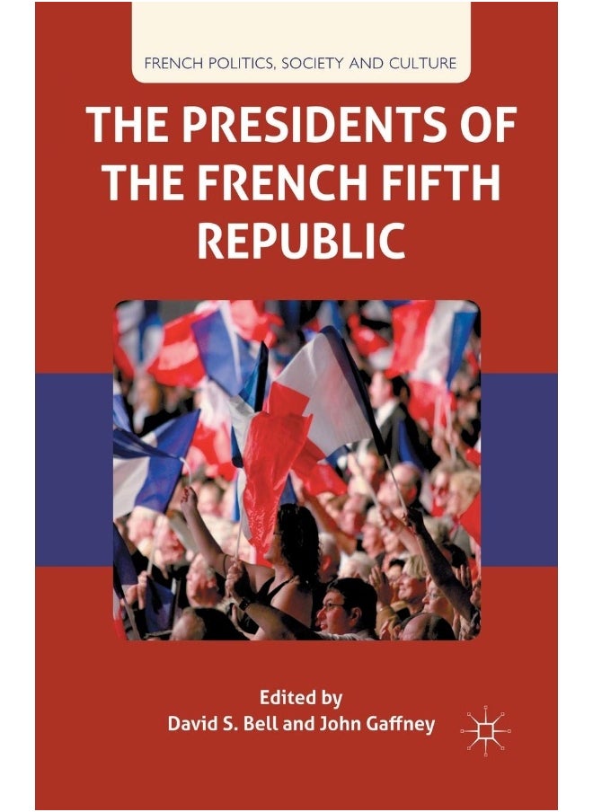 The Presidents of the French Fifth Republic 