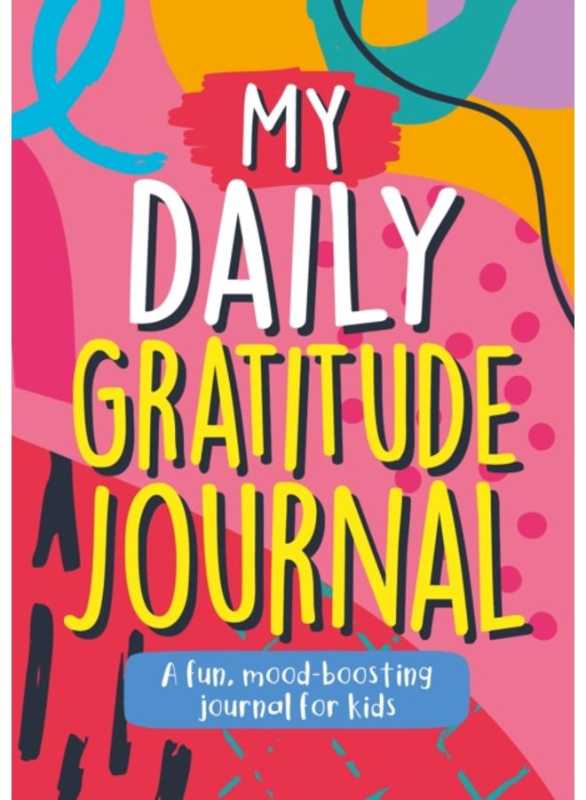 My Daily Gratitude Journal : A Fun, Mood-Boosting Journal for Kids 