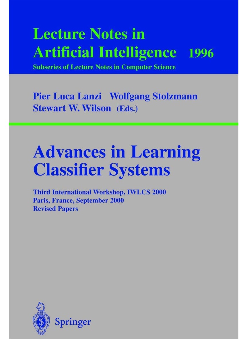 Advances in Learning Classifier Systems: Third International Workshop, IWLCS 2000, Paris, France, September 15-16, 2000. Revised Papers 